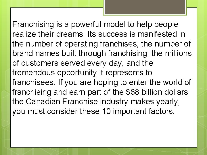 Franchising is a powerful model to help people realize their dreams. Its success is