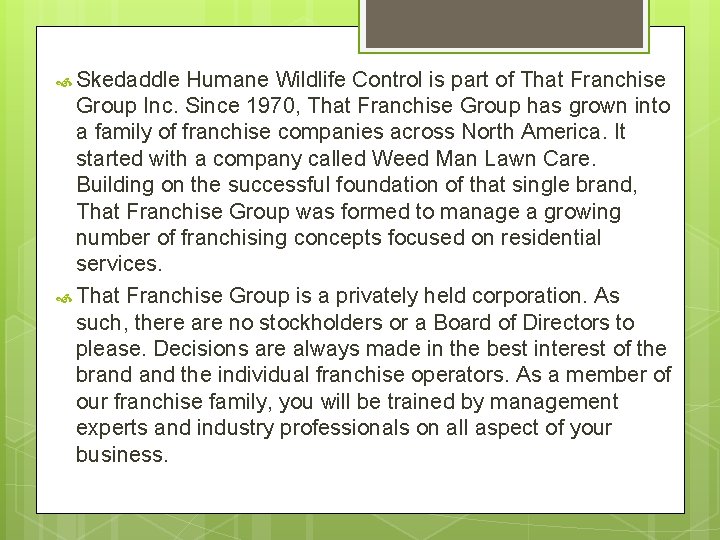  Skedaddle Humane Wildlife Control is part of That Franchise Group Inc. Since 1970,