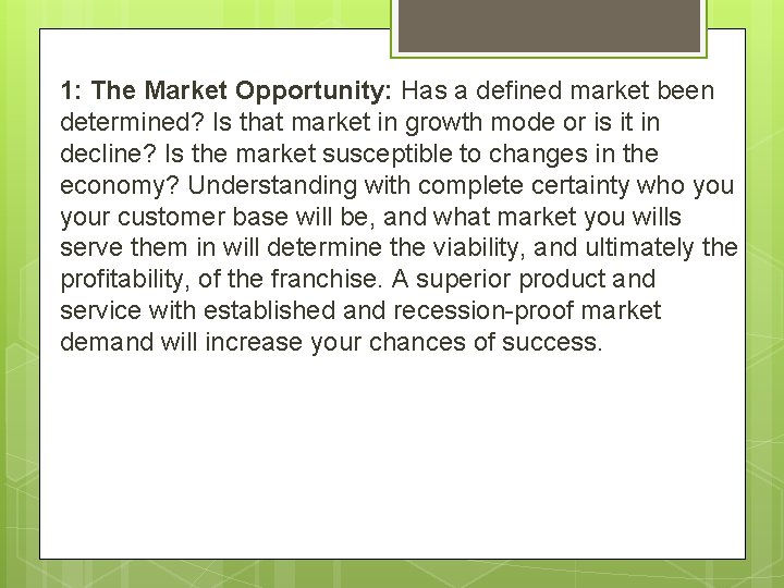 1: The Market Opportunity: Has a defined market been determined? Is that market in