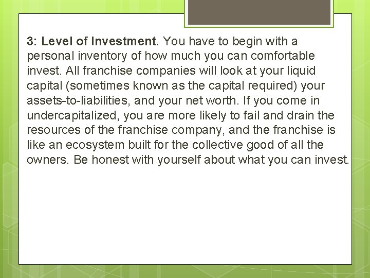 3: Level of Investment. You have to begin with a personal inventory of how