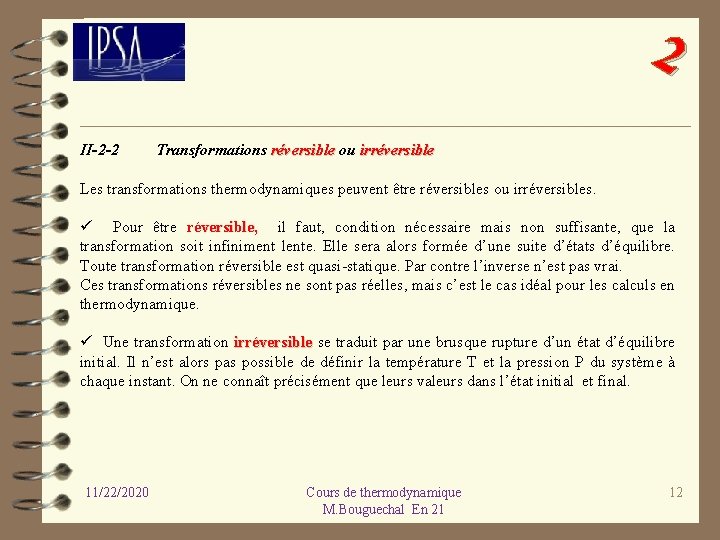 2 II-2 -2 Transformations réversible ou irréversible Les transformations thermodynamiques peuvent être réversibles ou