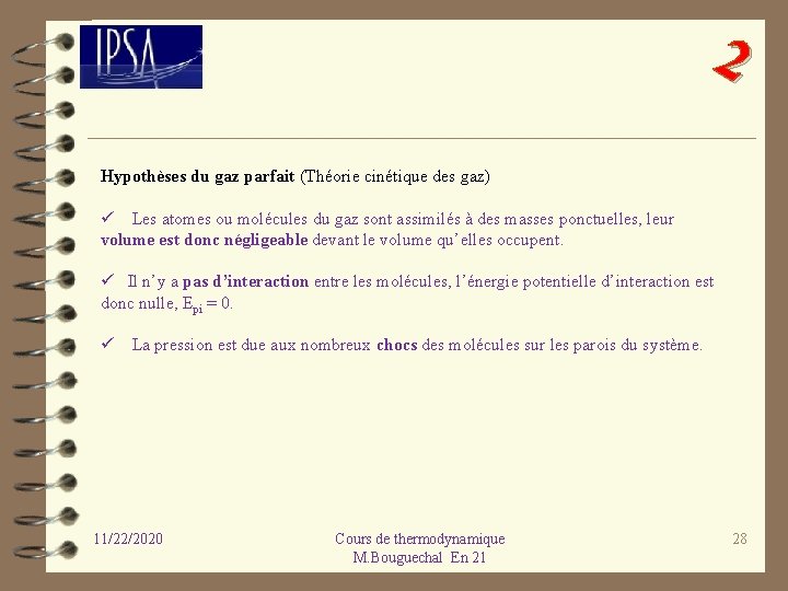 2 Hypothèses du gaz parfait (Théorie cinétique des gaz) ü Les atomes ou molécules