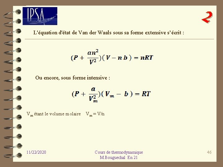 2 L'équation d'état de Van der Waals sous sa forme extensive s’écrit : Ou