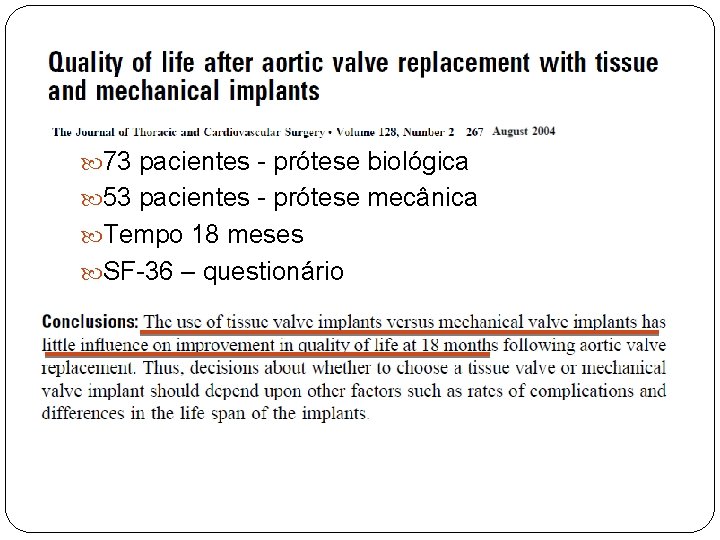  73 pacientes - prótese biológica 53 pacientes - prótese mecânica Tempo 18 meses