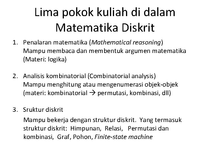 Lima pokok kuliah di dalam Matematika Diskrit 1. Penalaran matematika (Mathematical reasoning) Mampu membaca