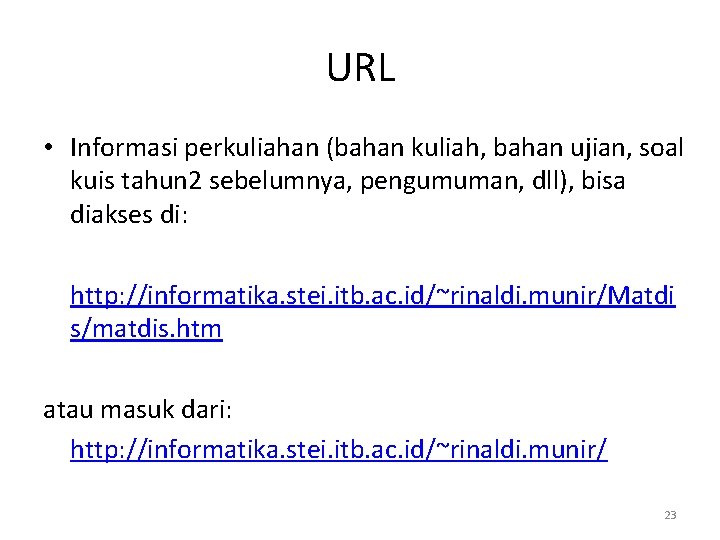 URL • Informasi perkuliahan (bahan kuliah, bahan ujian, soal kuis tahun 2 sebelumnya, pengumuman,