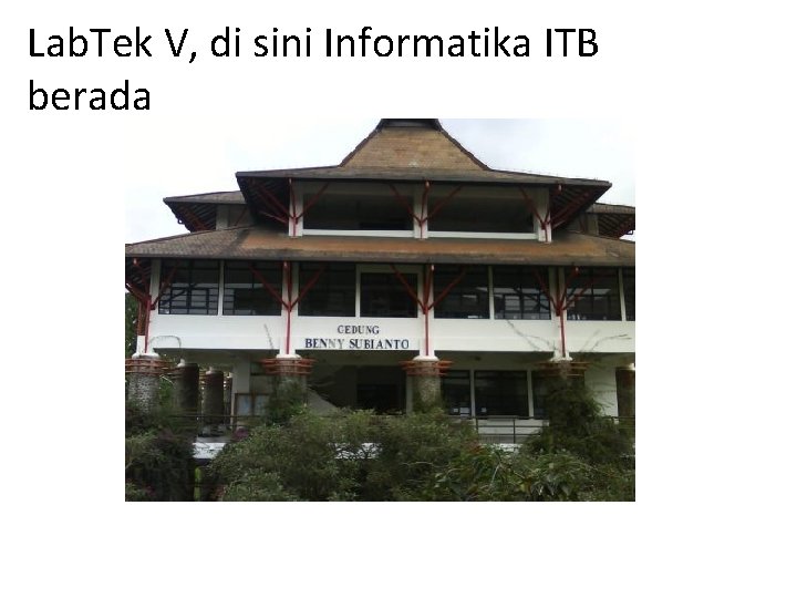 Lab. Tek V, di sini Informatika ITB berada 