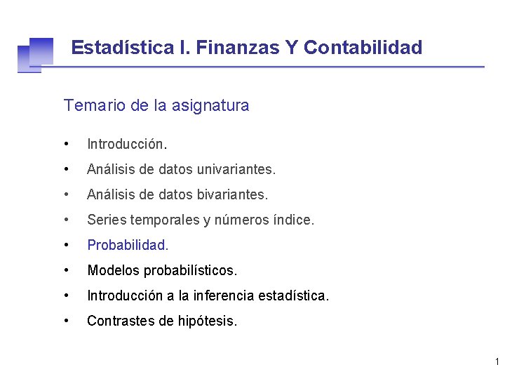Estadística I. Finanzas Y Contabilidad Temario de la asignatura • Introducción. • Análisis de