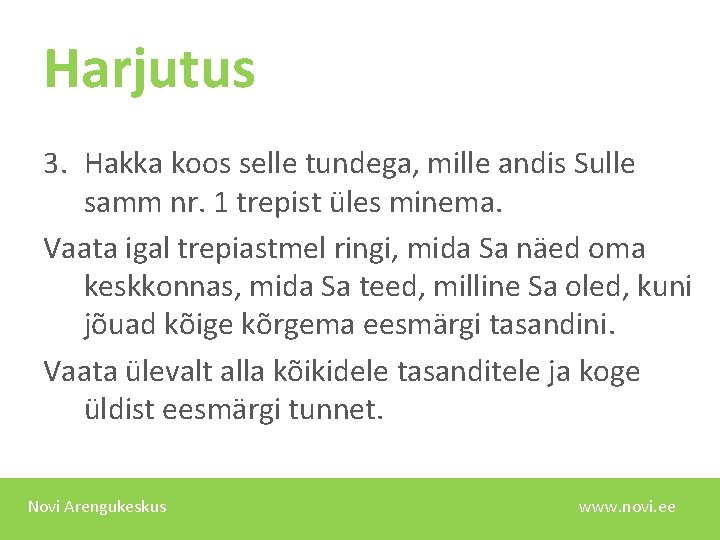 Harjutus 3. Hakka koos selle tundega, mille andis Sulle samm nr. 1 trepist üles