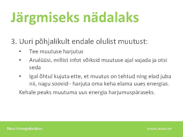 Järgmiseks nädalaks 3. Uuri põhjalikult endale olulist muutust: Tee muutuse harjutus Analüüsi, millist infot