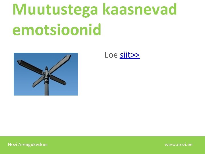 Muutustega kaasnevad emotsioonid Loe siit>> Novi Arengukeskus www. novi. ee 