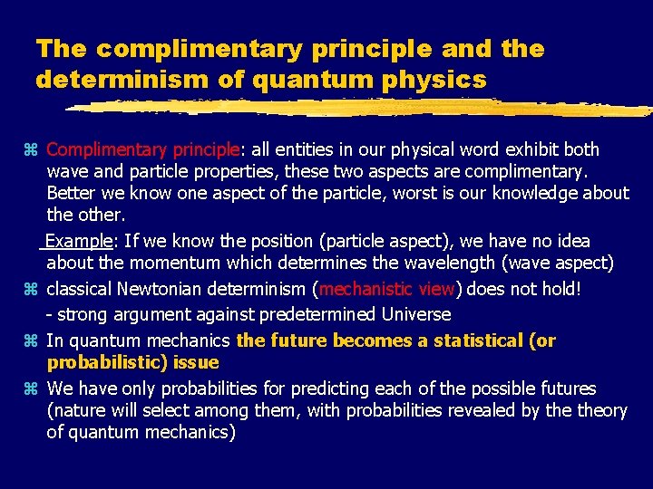 The complimentary principle and the determinism of quantum physics z Complimentary principle: all entities