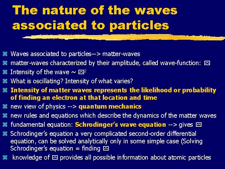 The nature of the waves associated to particles z z z z z Waves