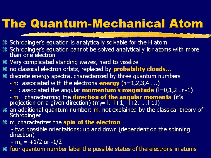 The Quantum-Mechanical Atom z Schrodinger’s equation is analytically solvable for the H atom z