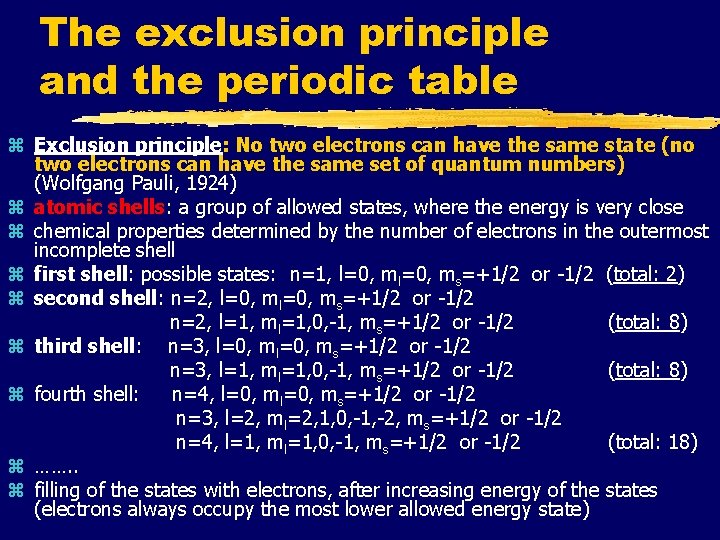 The exclusion principle and the periodic table z Exclusion principle: No two electrons can