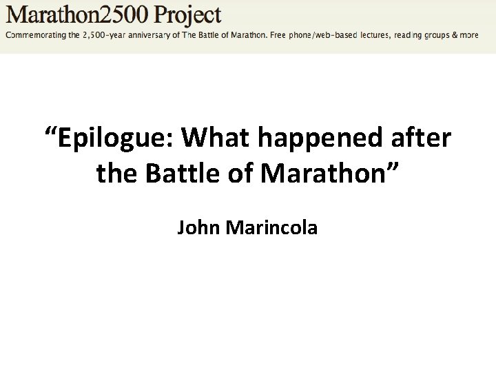 “Epilogue: What happened after the Battle of Marathon” John Marincola 