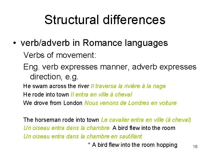 Structural differences • verb/adverb in Romance languages Verbs of movement: Eng. verb expresses manner,