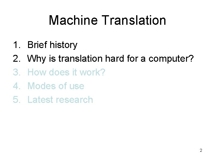 Machine Translation 1. 2. 3. 4. 5. Brief history Why is translation hard for