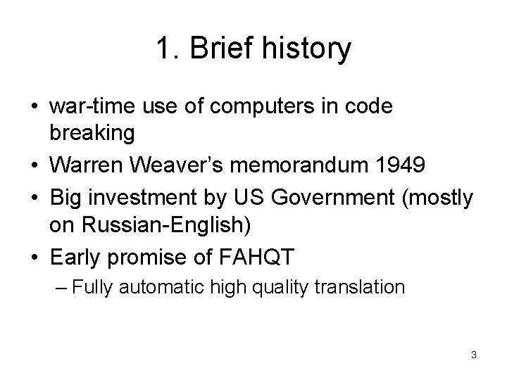 1. Brief history • war-time use of computers in code breaking • Warren Weaver’s