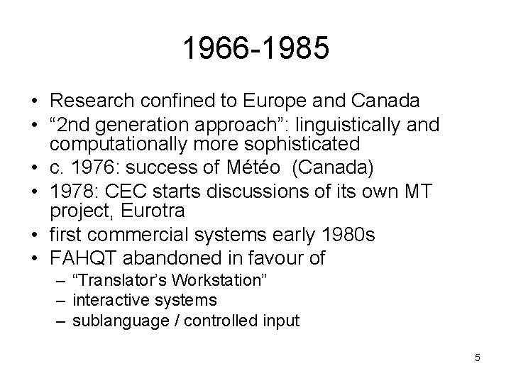 1966 -1985 • Research confined to Europe and Canada • “ 2 nd generation