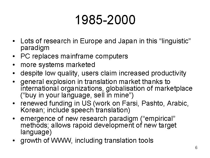 1985 -2000 • Lots of research in Europe and Japan in this “linguistic” paradigm