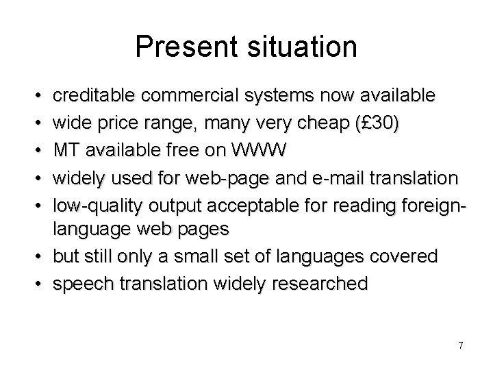 Present situation • • creditable commercial systems now available wide price range, many very