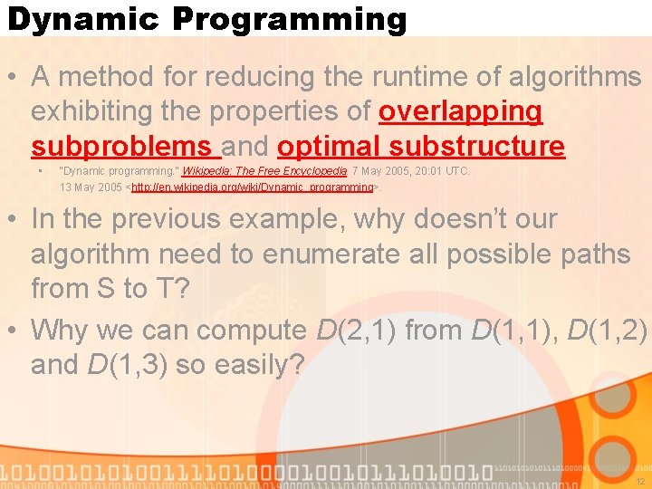 Dynamic Programming • A method for reducing the runtime of algorithms exhibiting the properties