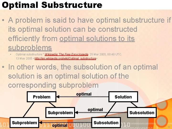 Optimal Substructure • A problem is said to have optimal substructure if its optimal