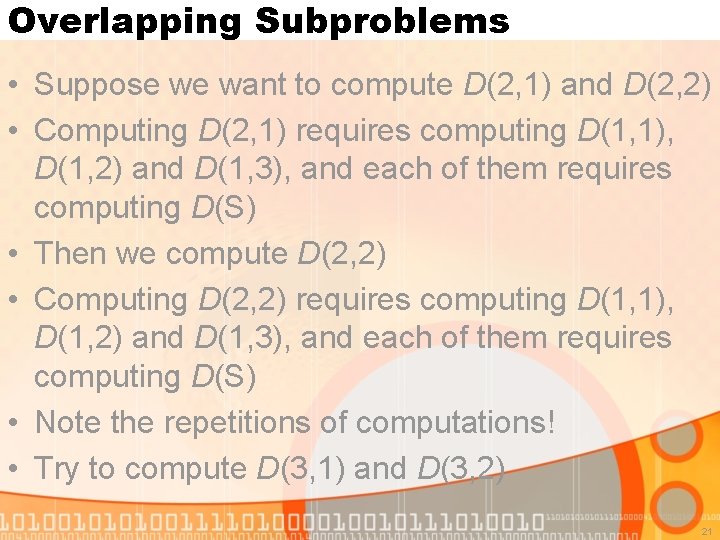 Overlapping Subproblems • Suppose we want to compute D(2, 1) and D(2, 2) •