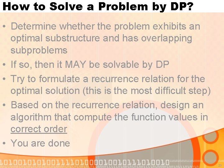 How to Solve a Problem by DP? • Determine whether the problem exhibits an