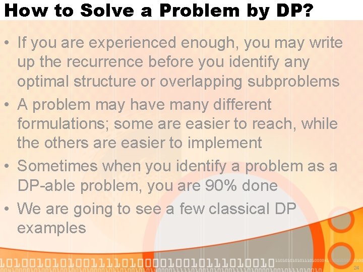 How to Solve a Problem by DP? • If you are experienced enough, you