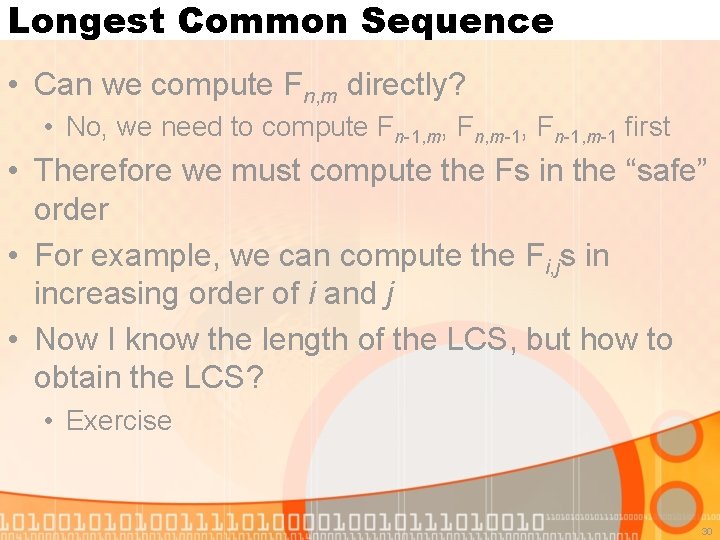 Longest Common Sequence • Can we compute Fn, m directly? • No, we need