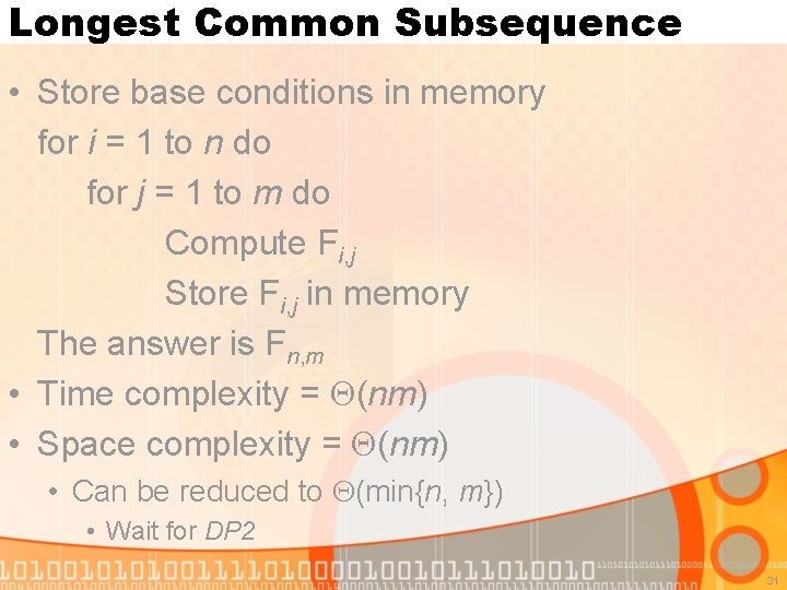Longest Common Subsequence • Store base conditions in memory for i = 1 to