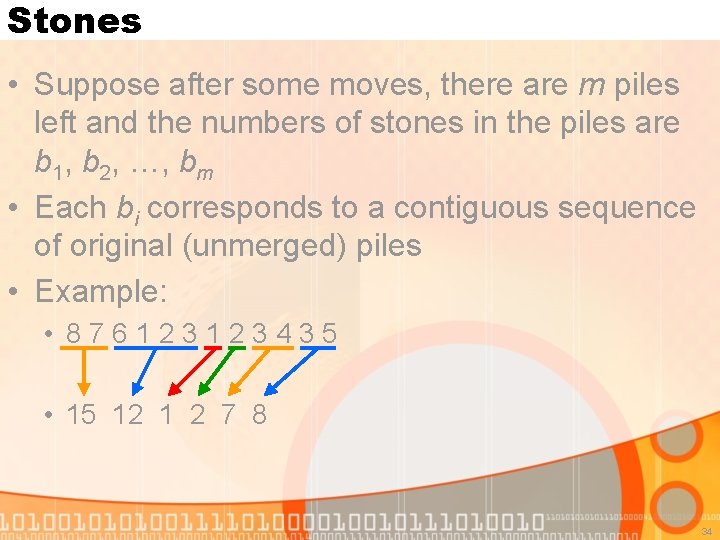 Stones • Suppose after some moves, there are m piles left and the numbers