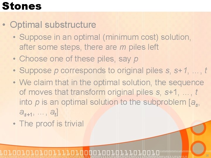 Stones • Optimal substructure • Suppose in an optimal (minimum cost) solution, after some