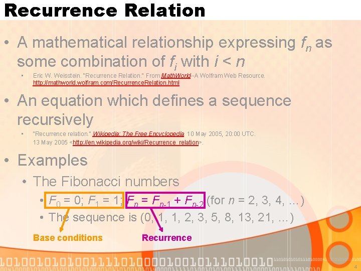 Recurrence Relation • A mathematical relationship expressing fn as some combination of fi with