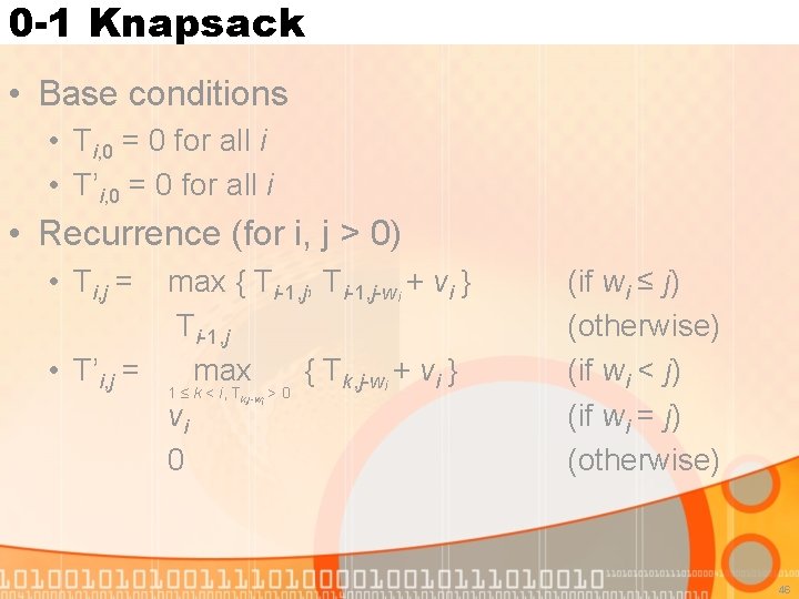 0 -1 Knapsack • Base conditions • Ti, 0 = 0 for all i