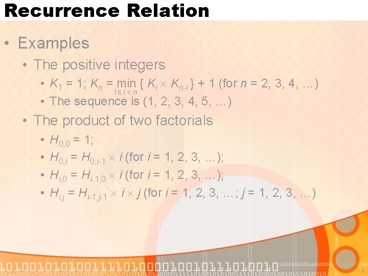 Recurrence Relation • Examples • The positive integers • K 1 = 1; Kn