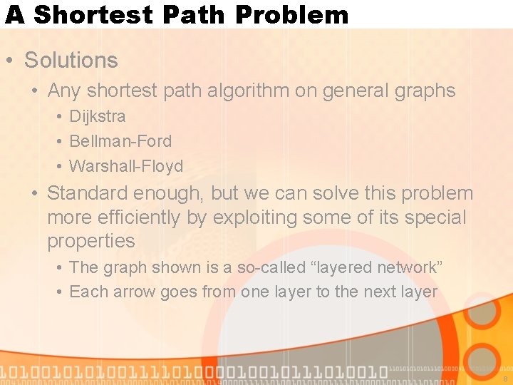 A Shortest Path Problem • Solutions • Any shortest path algorithm on general graphs