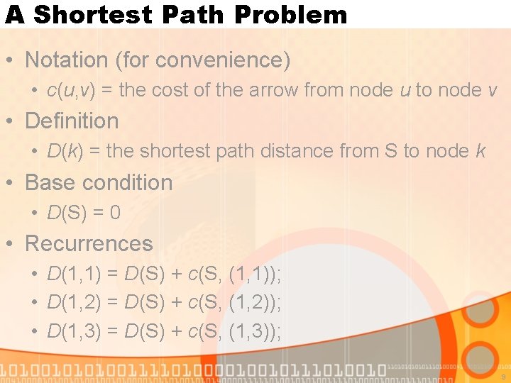 A Shortest Path Problem • Notation (for convenience) • c(u, v) = the cost