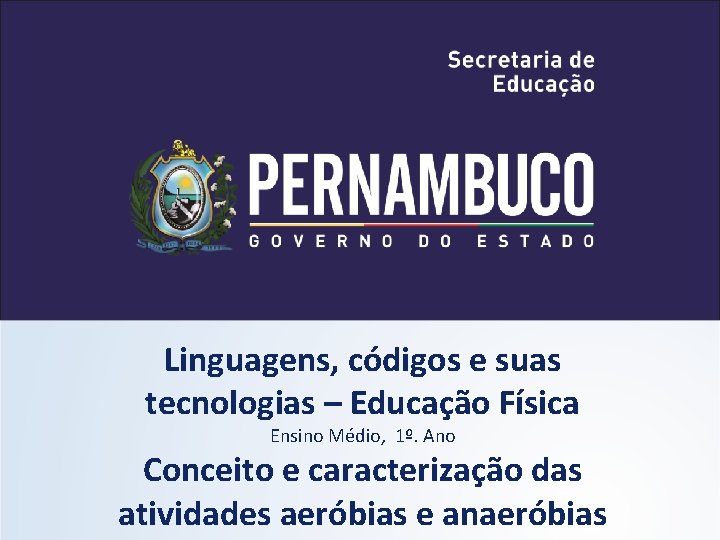 Linguagens, códigos e suas tecnologias – Educação Física Ensino Médio, 1º. Ano Conceito e