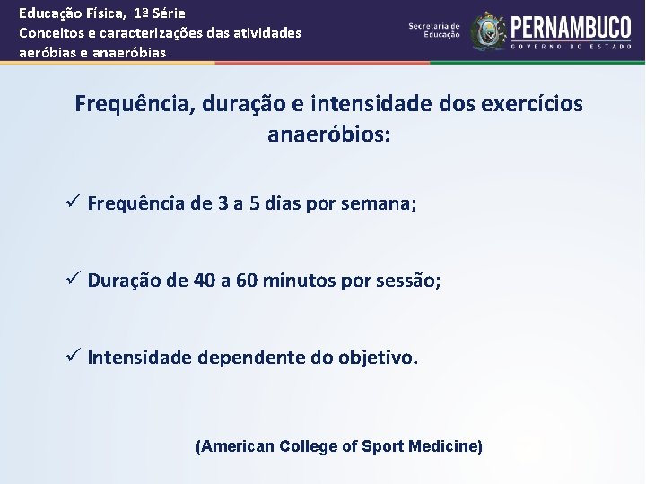 Educação Física, 1ª Série Conceitos e caracterizações das atividades aeróbias e anaeróbias Frequência, duração