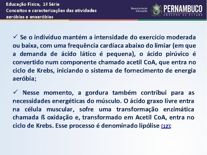 Educação Física, 1ª Série Conceitos e caracterizações das atividades aeróbias e anaeróbias ü Se