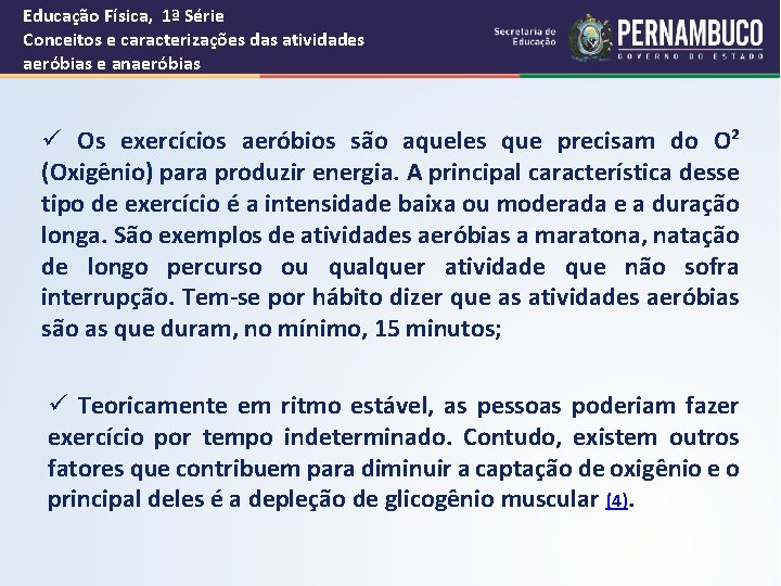 Educação Física, 1ª Série Conceitos e caracterizações das atividades aeróbias e anaeróbias ü Os