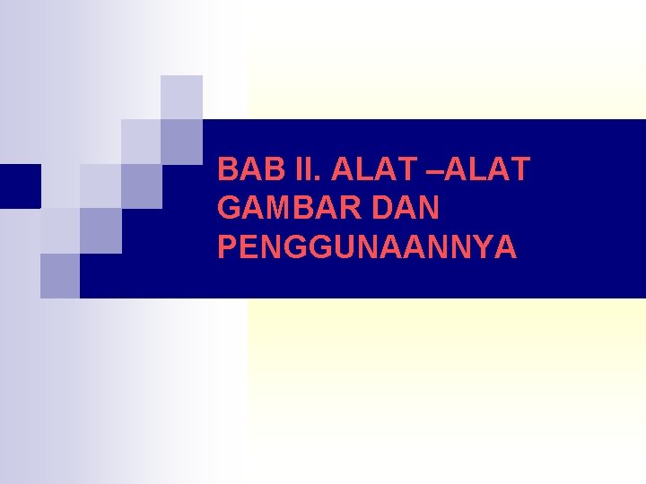 BAB II. ALAT –ALAT GAMBAR DAN PENGGUNAANNYA 