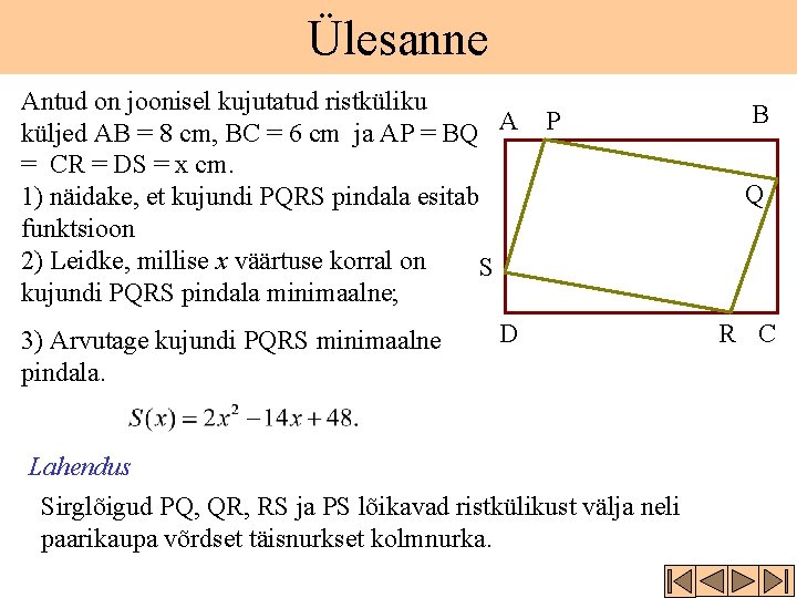 Ülesanne Antud on joonisel kujutatud ristküliku küljed AB = 8 cm, BC = 6