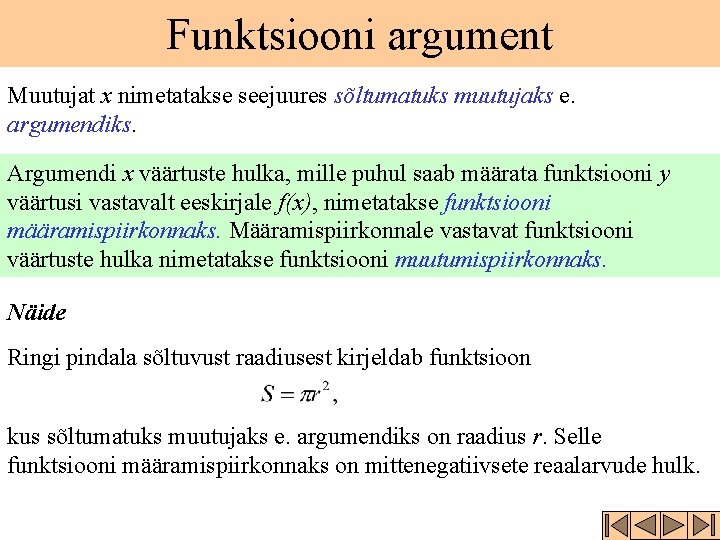 Funktsiooni argument Muutujat x nimetatakse seejuures sõltumatuks muutujaks e. argumendiks. Argumendi x väärtuste hulka,