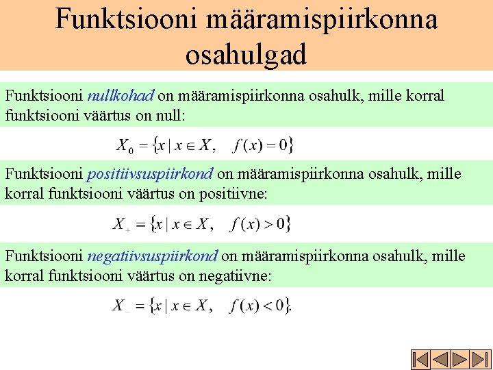 Funktsiooni määramispiirkonna osahulgad Funktsiooni nullkohad on määramispiirkonna osahulk, mille korral funktsiooni väärtus on null: