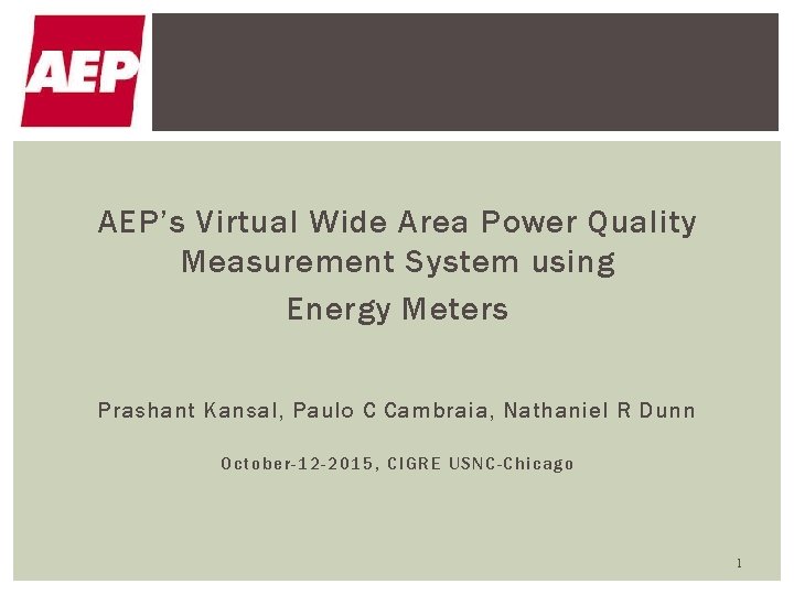 AEP’s Virtual Wide Area Power Quality Measurement System using Energy Meters Prashant Kansal, Paulo