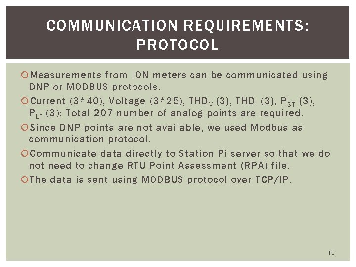 COMMUNICATION REQUIREMENTS: PROTOCOL Measurements from ION meters can be communicated using DNP or MODBUS